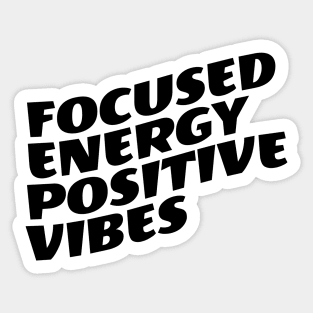 Focused Energy Positive Vibes Sticker